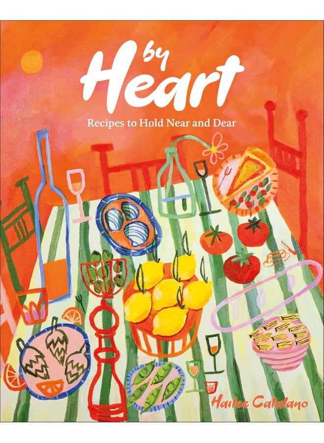 By Heart: Recipes to Hold Near and Dear